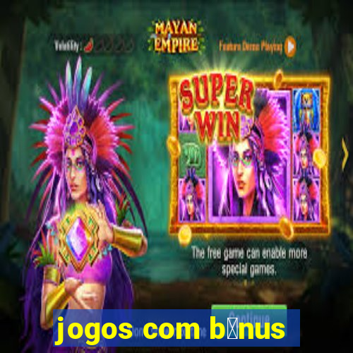 jogos com b么nus