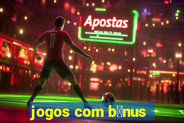 jogos com b么nus