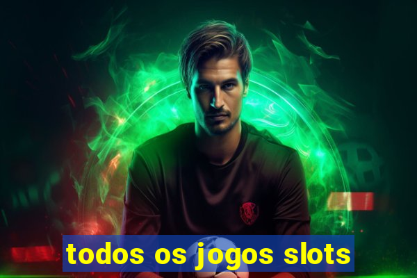 todos os jogos slots