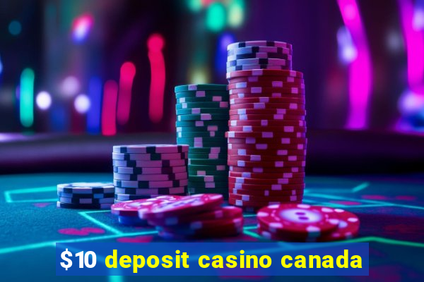 $10 deposit casino canada