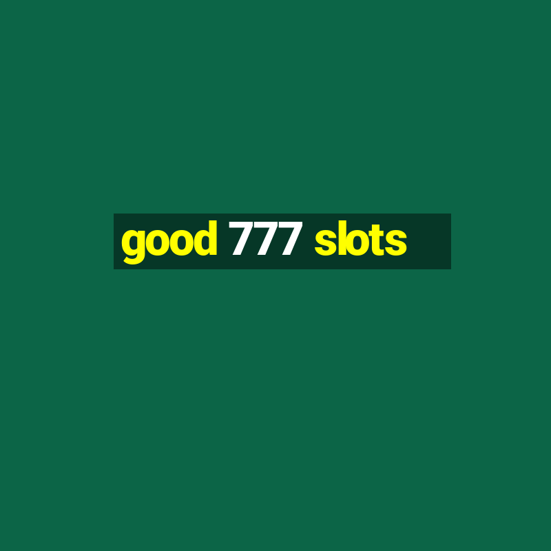 good 777 slots