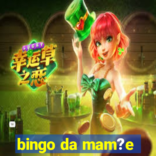 bingo da mam?e