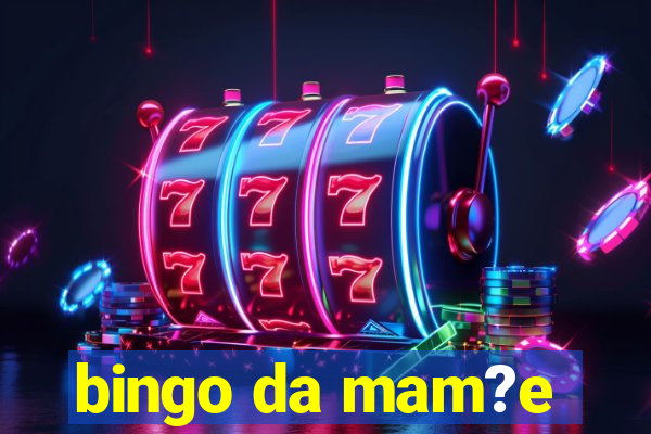 bingo da mam?e