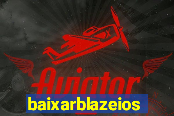 baixarblazeios