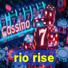 rio rise