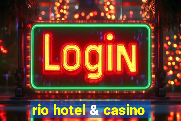 rio hotel & casino