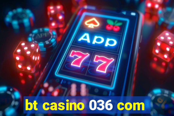 bt casino 036 com