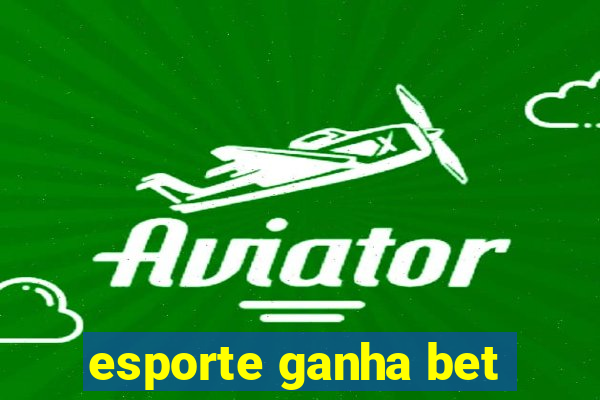 esporte ganha bet