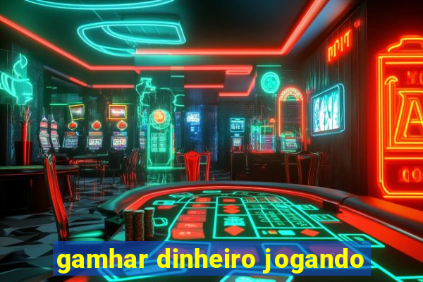 gamhar dinheiro jogando