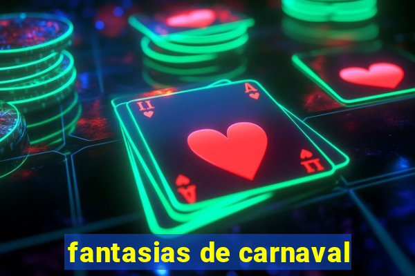 fantasias de carnaval