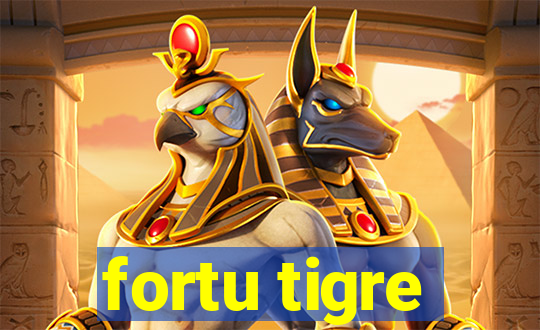 fortu tigre