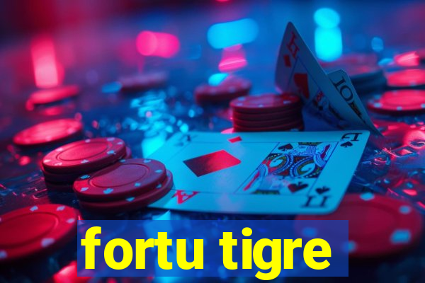 fortu tigre