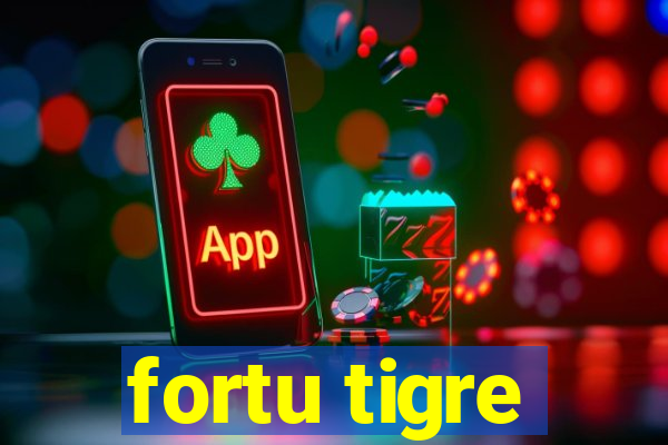 fortu tigre