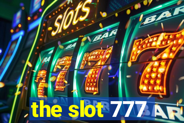 the slot 777