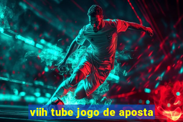 viih tube jogo de aposta