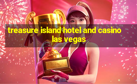 treasure island hotel and casino las vegas