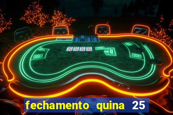 fechamento quina 25 garante quadra com