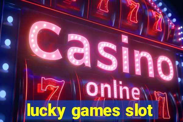 lucky games slot