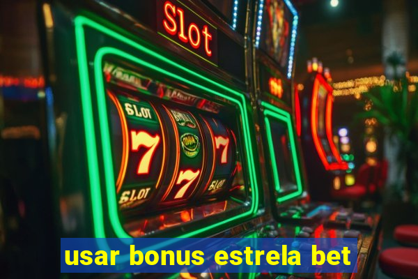 usar bonus estrela bet