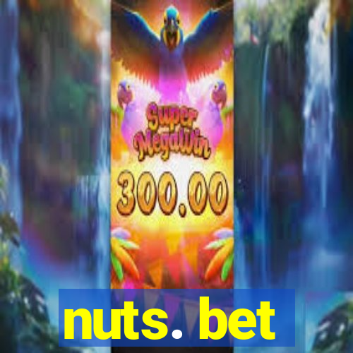 nuts. bet