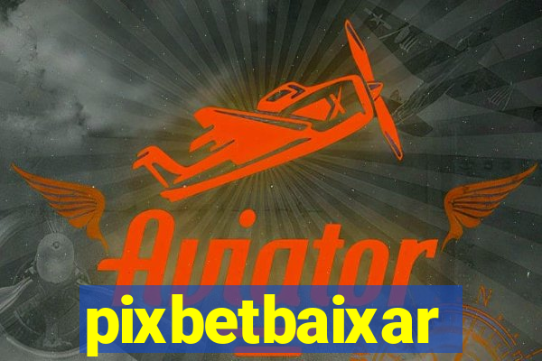 pixbetbaixar