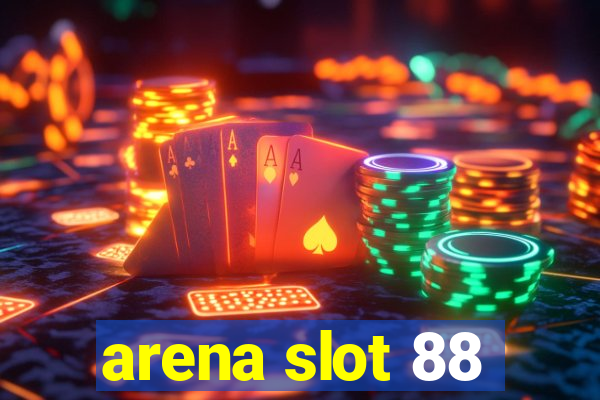 arena slot 88