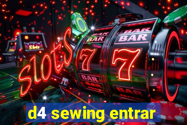 d4 sewing entrar