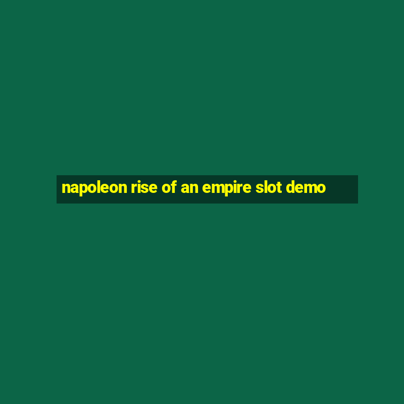 napoleon rise of an empire slot demo