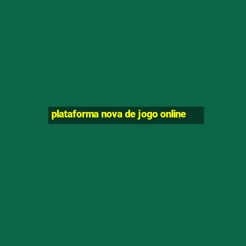 plataforma nova de jogo online