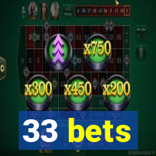 33 bets