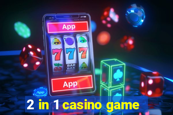 2 in 1 casino game