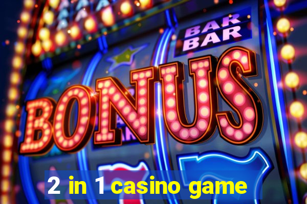 2 in 1 casino game