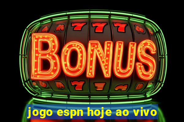 jogo espn hoje ao vivo