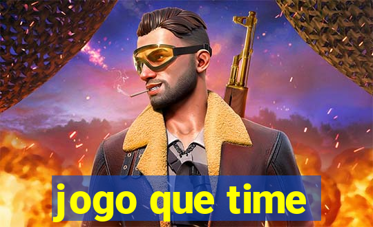 jogo que time