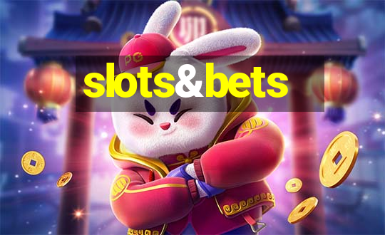 slots&bets