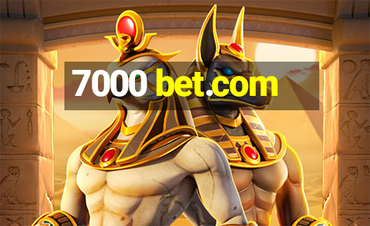 7000 bet.com