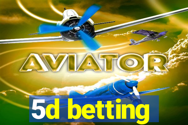 5d betting