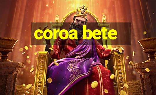 coroa bete