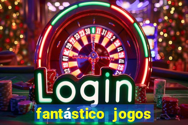 fantástico jogos de azar