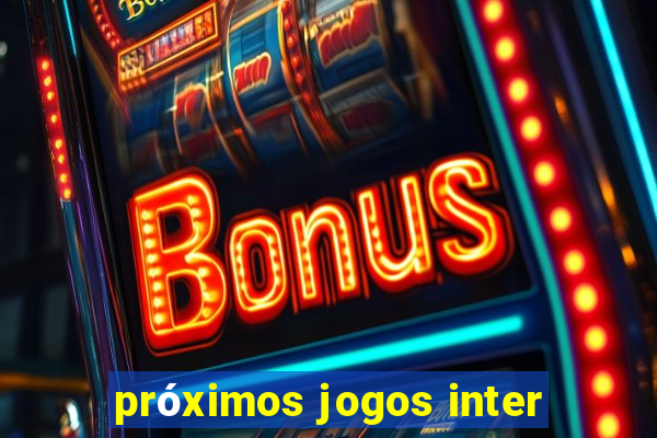 próximos jogos inter