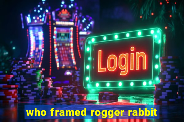 who framed rogger rabbit