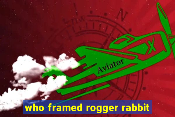 who framed rogger rabbit