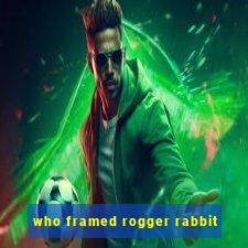 who framed rogger rabbit