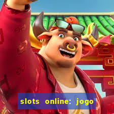 slots online: jogo ca莽a n铆quel