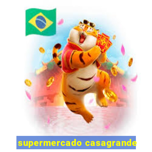 supermercado casagrande