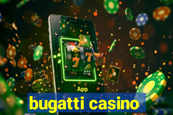 bugatti casino