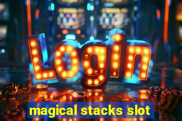 magical stacks slot