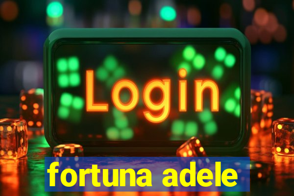 fortuna adele