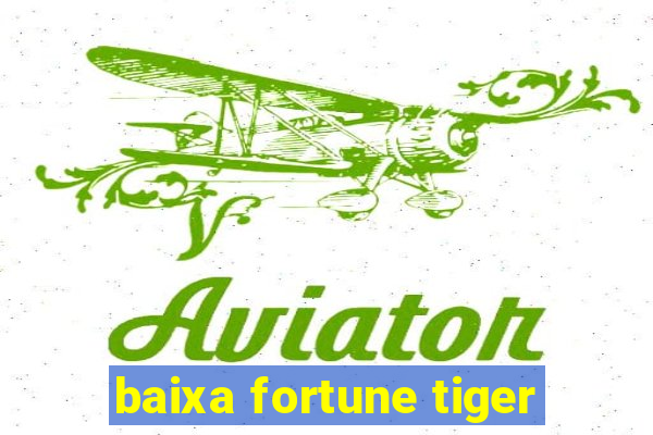 baixa fortune tiger