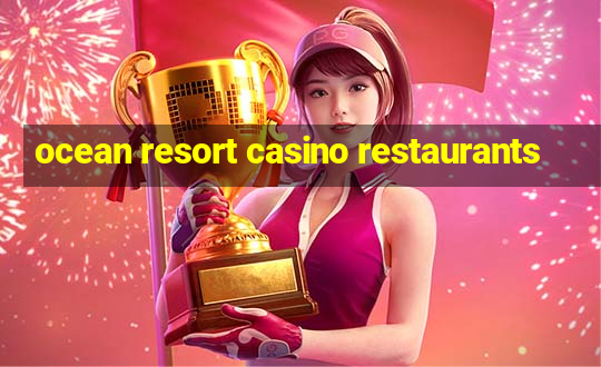 ocean resort casino restaurants